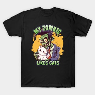 My Zombie Likes Cats - For Zombie Fans T-Shirt